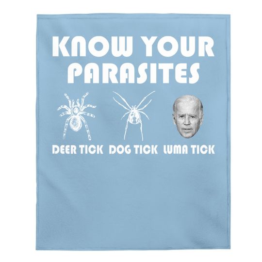 Know Your Parasites - Anti Joe Biden Sucks Funny Political Baby Blanket