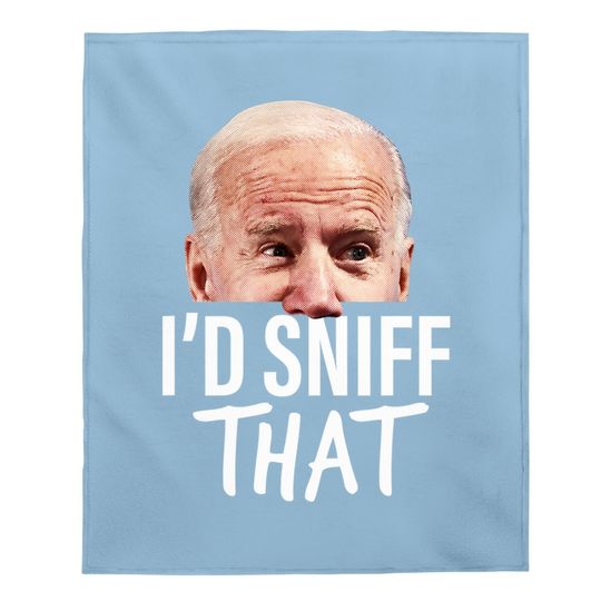 I'd Sniff That Anti Joe Biden Baby Blanket