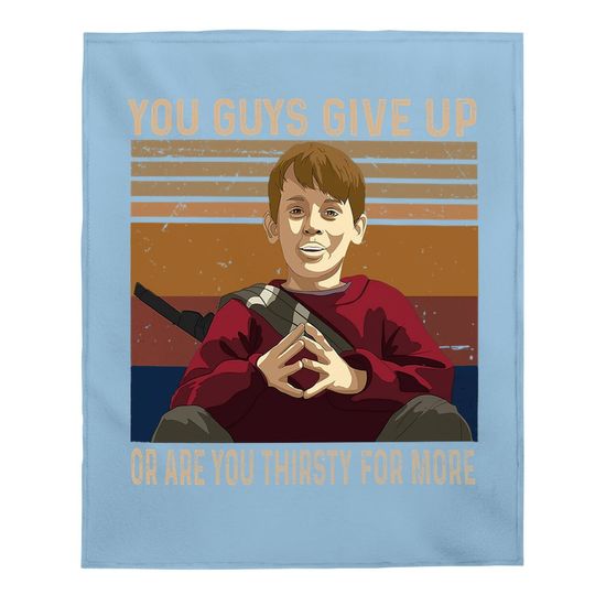 Home Alone Kevin Mccallister You Guys Give Up Or Are You Thirsty For More Baby Blanket