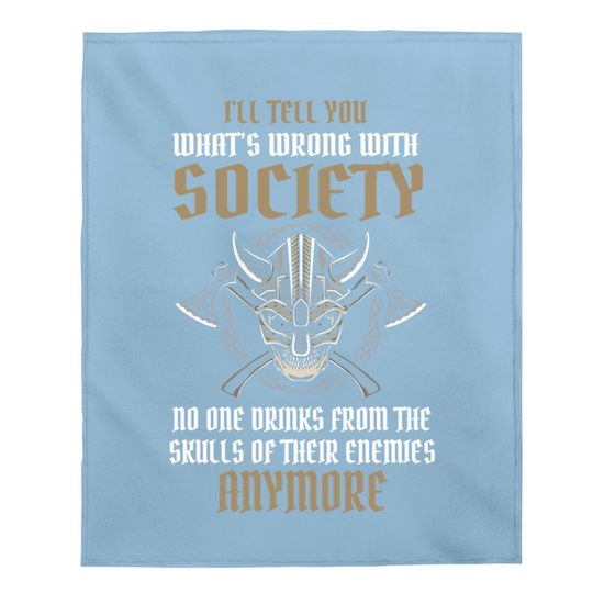 Wrong Society Drink From The Skull Of Your Enemies Viking Baby Blanket