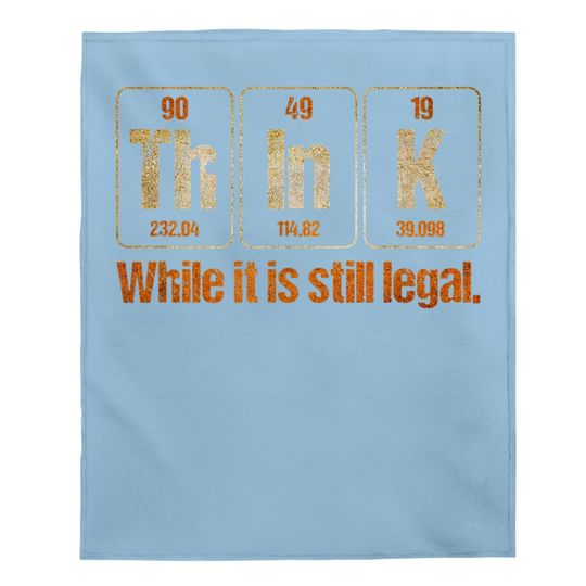 Think While It Is Still Legal Anti-trump Political Baby Blanket