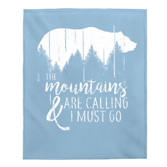 The Mountains Are Calling And I Must Go Wild Bear Baby Blanket