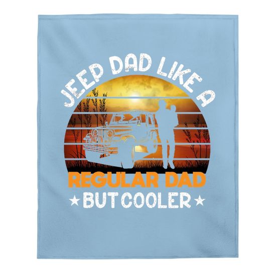 Jeep Dad Like A Regular Dad But Cooler Baby Blanket