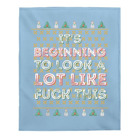 Funny Bah Humbug It's Beginning To Look A Lot Like Fuck This Baby Blanket
