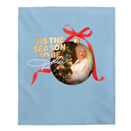 Dolly Parton Tis The Season To Be Dolly Christmas Baby Blanket