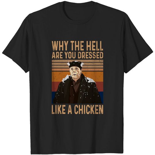 Home Alone Marv Merchants Why The Hell are You Dressed Like A Chicken Unisex Tshirt