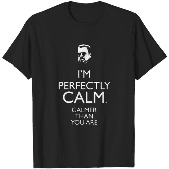 The Big Lebowski Walter Sobchak The Great Lebowski Calm Unisex Tshirt