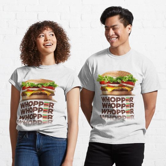 burger king whopper whopper whopper whopper whopper Classic T-Shirt