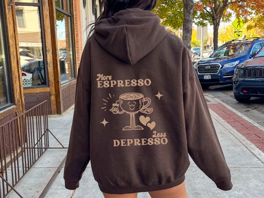More Espresso Less Depresso Hoodie