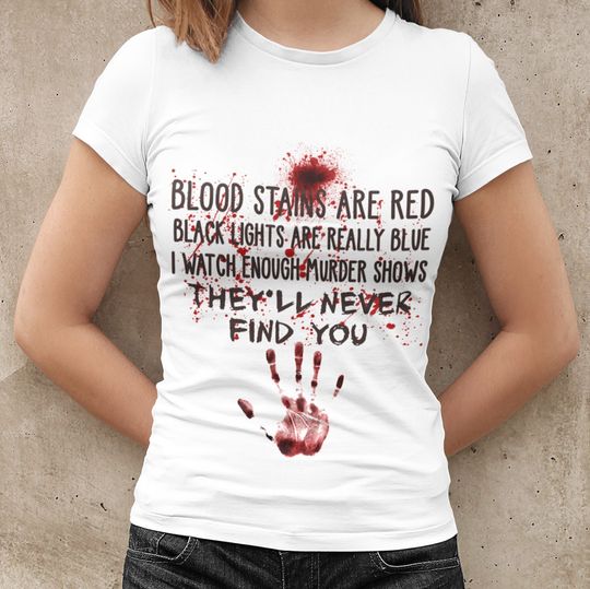 Discover Blood Stains Are Red Black Lights Are Really Blue, They'll Never Find You