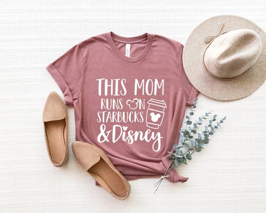 This Mom Runs On Starbucks And Disney T-Shirt