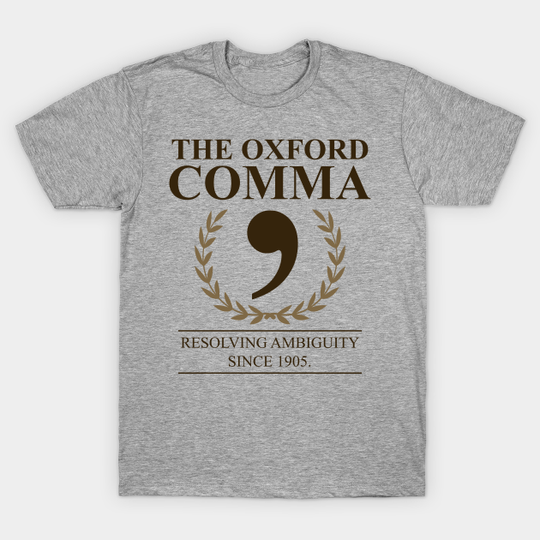 The Oxford Comma English Teacher Grammar Police - Oxford Comma - T-Shirt