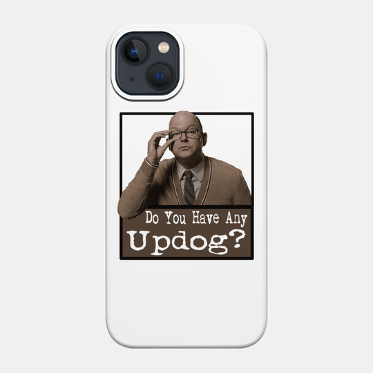 Do You Have Any Updog? - What We Do In The Shadows - Phone Case