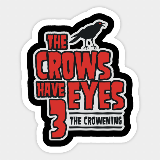 The Crows Have Eyes 3: The Crowening - Schitts Creek - Sticker