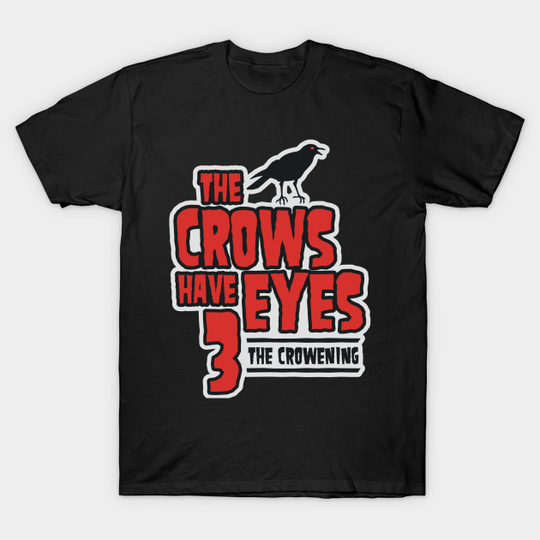 The Crows Have Eyes 3: The Crowening - Schitts Creek - T-Shirt