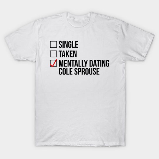 MENTALLY DATING COLE SPROUSE - Riverdale - T-Shirt