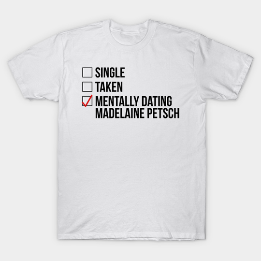 MENTALLY DATING MADELAINE PETSCH - Riverdale - T-Shirt