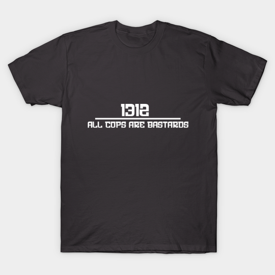 All Cops Are Bastards (ACAB) - All Cops Are Bastards 1312 - T-Shirt