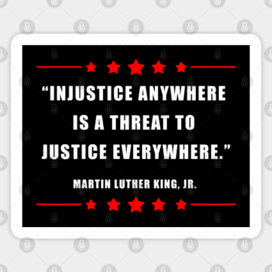 Injustice anywhere is a threat to justice everywhere - Black Lives Matter - Sticker