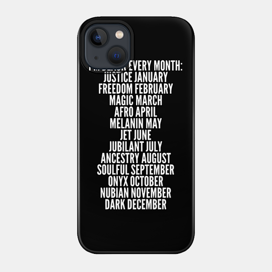 I'm Black Every Month, Black History, Black Lives Matter - Black History - Phone Case