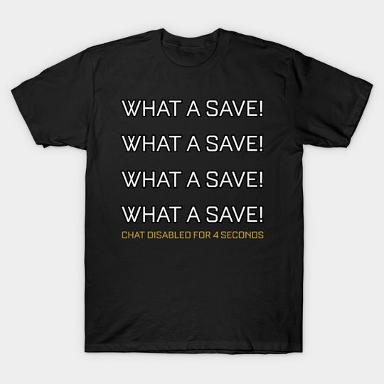 Rocket League Video Game What A Save Chat Disabled Funny Gifts - Rocket League - T-Shirt
