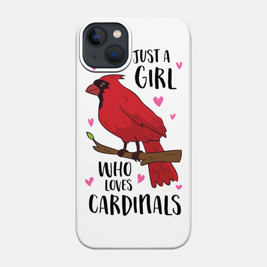 Cardinal Bird Girl Just A Girl Who Loves Cardinals - Cardinal - Phone Case