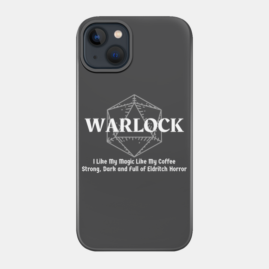 "I Like My Magic Like My Coffee. Strong, Dark and Full Of Eldritch Horror" Warlock Class - Warlock - Phone Case