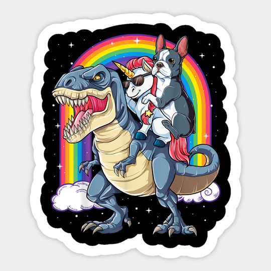 Boston Terrier Unicorn Riding Dinosaur T rex - Boston Terrier - Sticker
