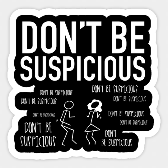 Don't Be Suspicious / Tik Tok - Dont Be Suspicious - Sticker