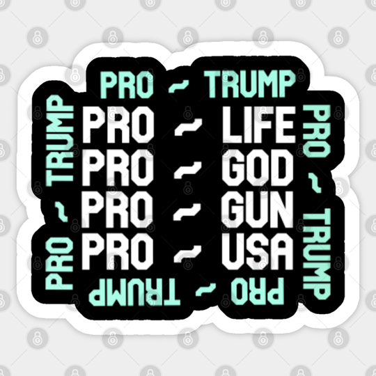 Pro Life Pro God Pro Gun Pro USA Pro Trump # Trump 2020 # - Pro Trump - Sticker