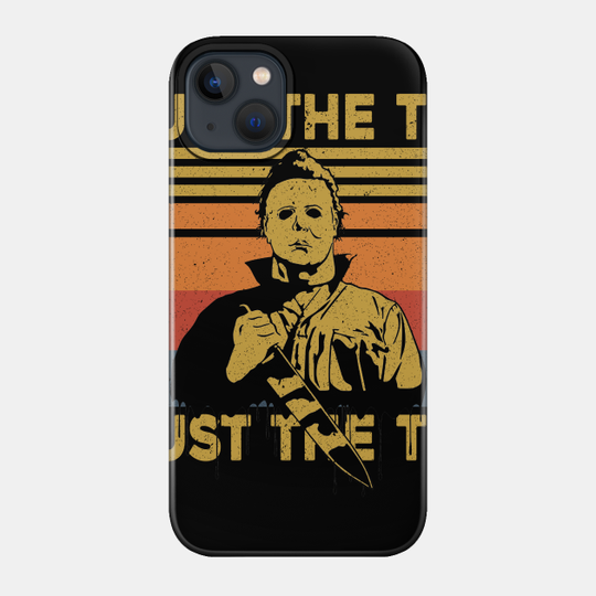Horror Just The Tip I Promise Horror Movie Fans Halloween Gift - Michael Myers Halloween - Phone Case