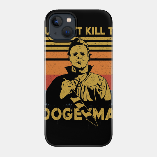 Halloween You Can't Kill Me Boogeyman Horror Movies Fans - Halloween Michael Myers Killer - Phone Case