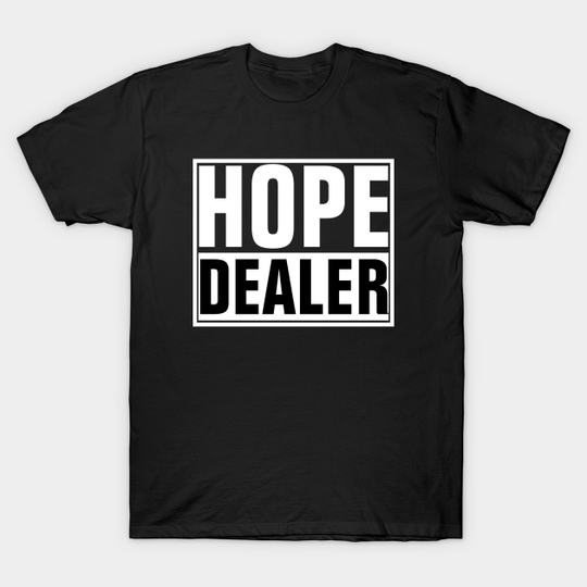 Hope Dealer - Christian - Hope Dealer - T-Shirt