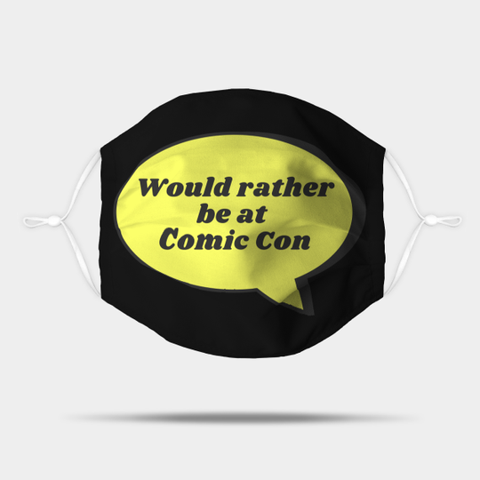 Would rather be at Comic Con - Comic - Mask