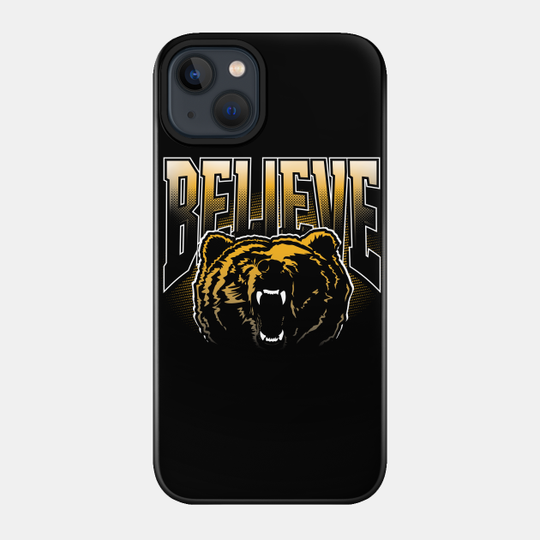 Boston Bruins Believe - Boston Bruins - Phone Case