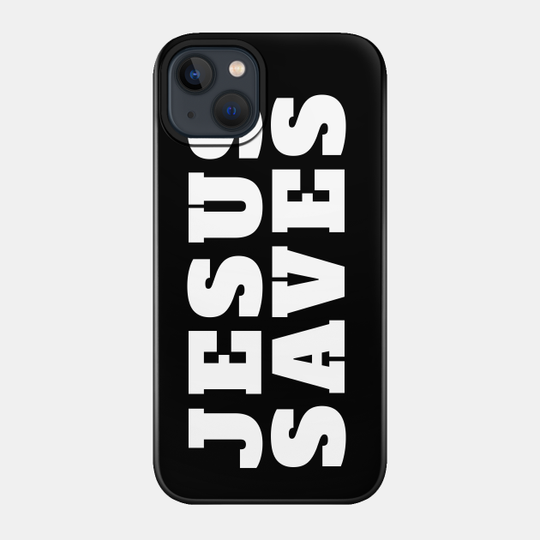 Jesus Saves - Christian - Jesus Saves - Phone Case