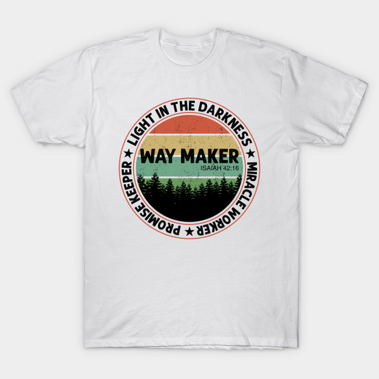 Way maker miracle worker promise keeper light in the darkness my god - Christian - T-Shirt