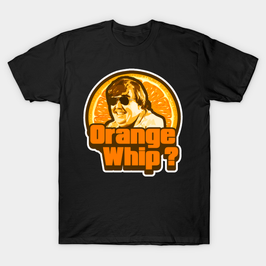 Orange Whip ? - Blues Brothers - T-Shirt
