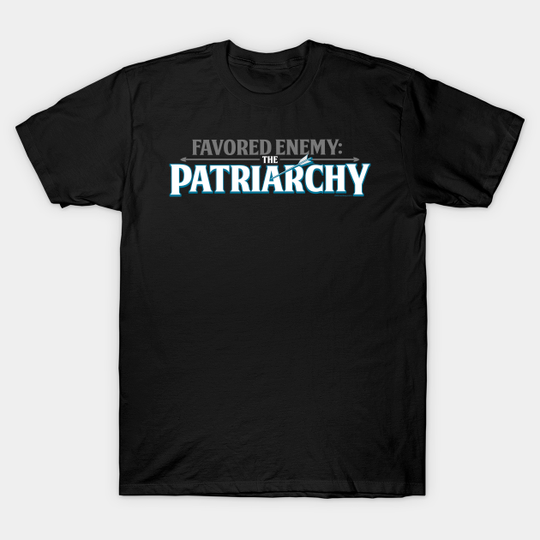 Favored Enemy: The Patriarchy - Dungeons And Dragons - T-Shirt