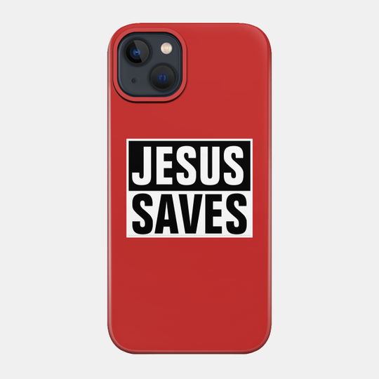 Jesus Saves - Christian - Jesus Saves - Phone Case