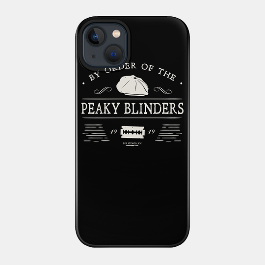 By Order Of The PEAKY BLINDERS - Peaky Blinders - Phone Case