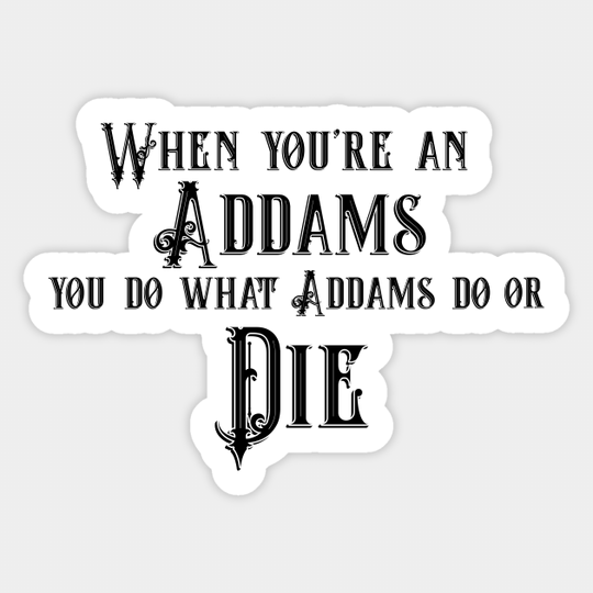When You're an Addams - Addams Family Musical - Sticker