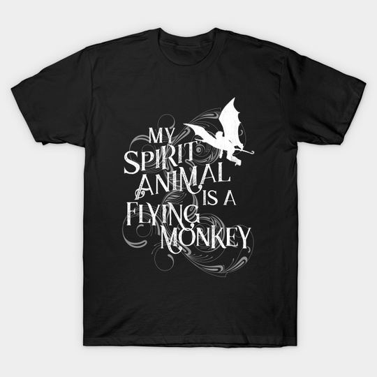 My Spirit Animal is a Flying Monkey - Spirit Animals - T-Shirt