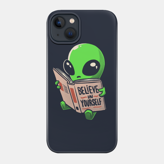Believe in Yourself Funny Book Alien - Alien - Phone Case