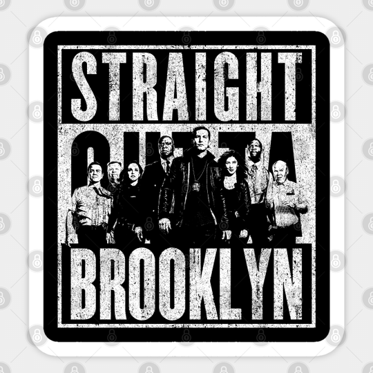 Straight Outta Brooklyn - Brooklyn Nine Nine - Sticker