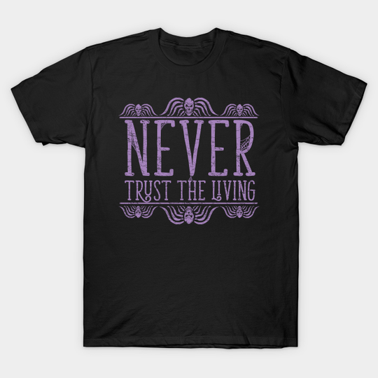 Never Trust - Burton Beetlejuice Quote T-shirt - Beetlejuice - T-Shirt