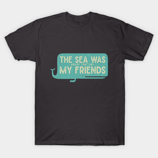 The Sea was Angry that Day my Friends - Seinfeld - T-Shirt