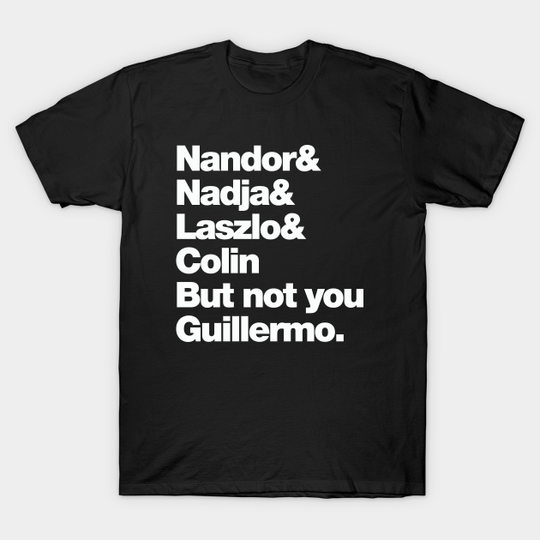 Not You Guillermo - What We Do In The Shadows - T-Shirt