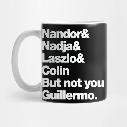 Not You Guillermo - What We Do In The Shadows - Mug