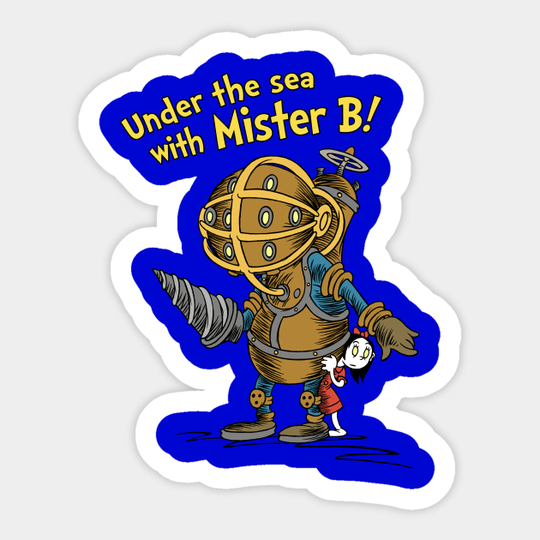 Under The Sea With Mister B! - Bioshock - Sticker